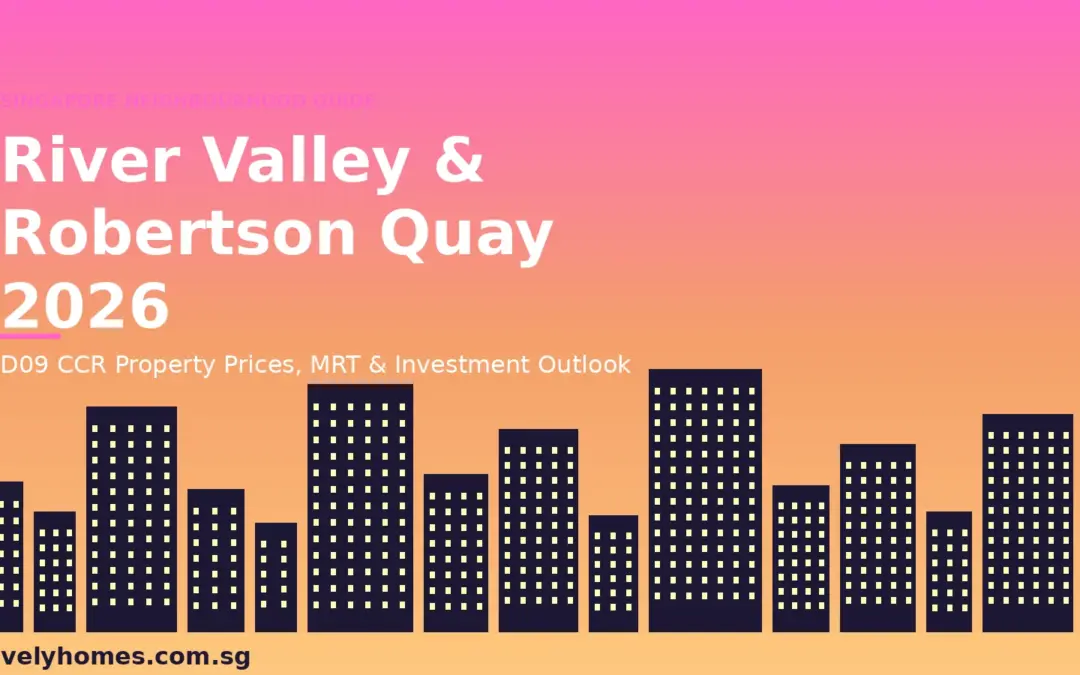 River Valley & Robertson Quay Neighbourhood Guide Singapore 2026: Property Prices, MRT and Investment Outlook
