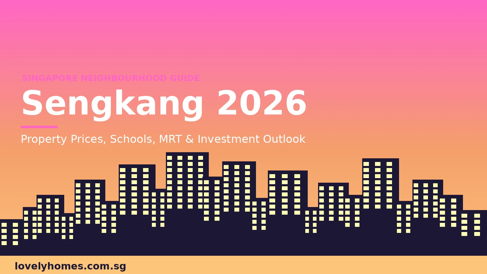 Sengkang neighbourhood guide Singapore 2026 — property prices MRT schools investment