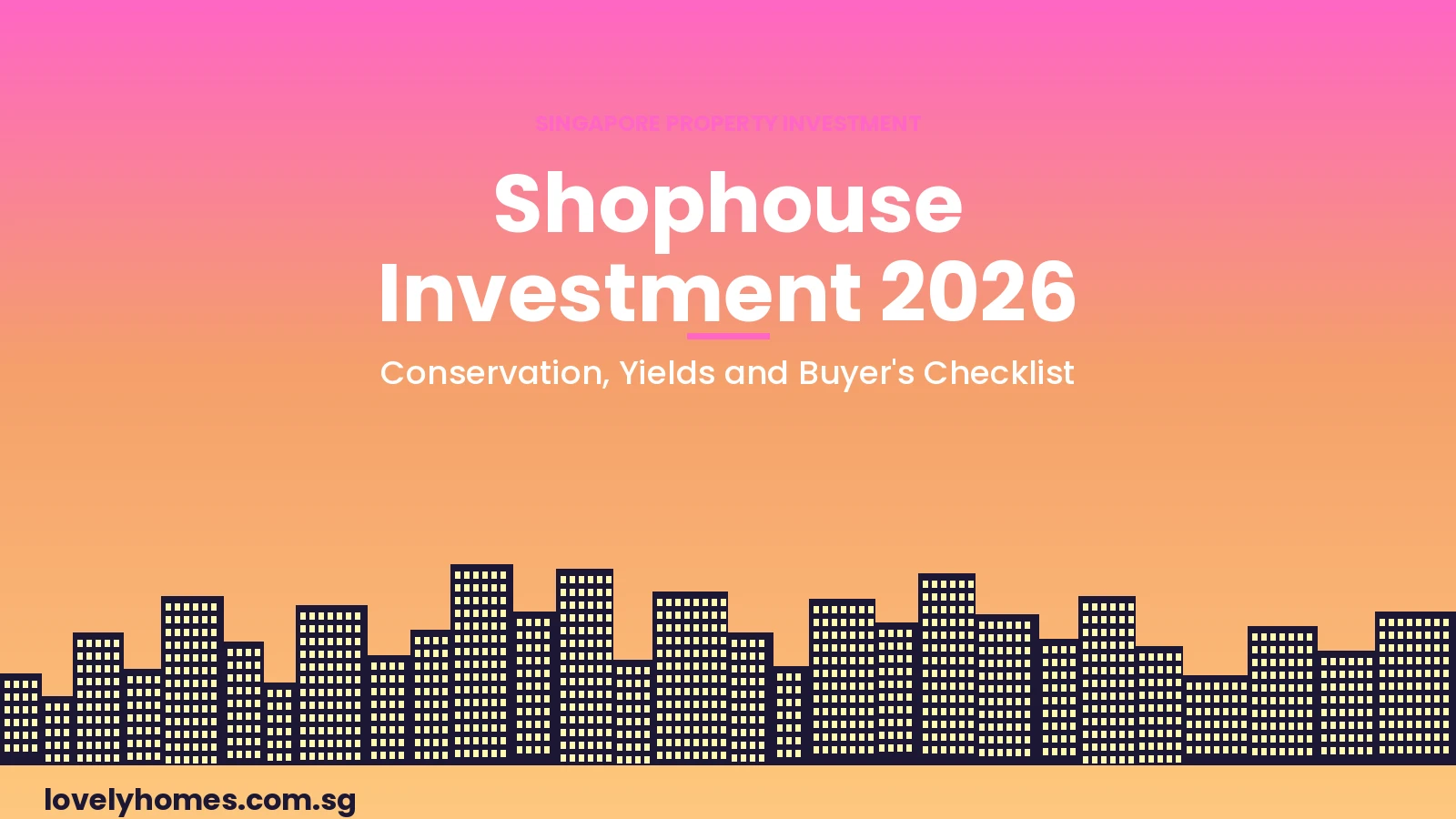 Shophouse Investment Guide Singapore 2026 Hero Singapore shophouse investment guide 2026 — conservation shophouses, yields and buyer checklist