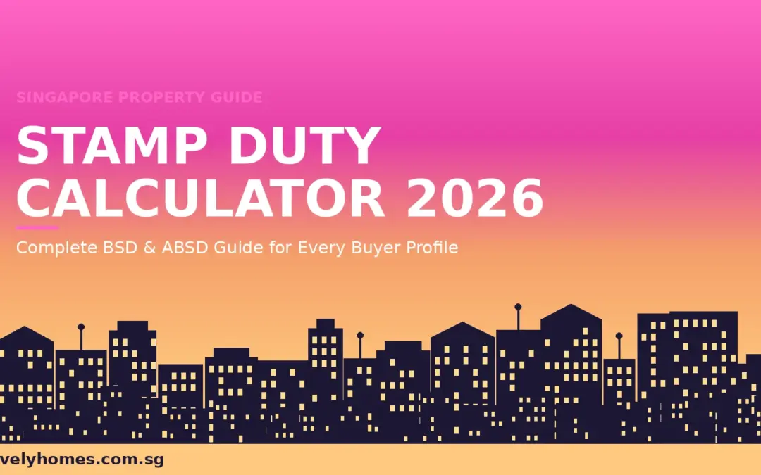 Stamp Duty Calculator Singapore 2026: Complete BSD and ABSD Guide for Every Buyer