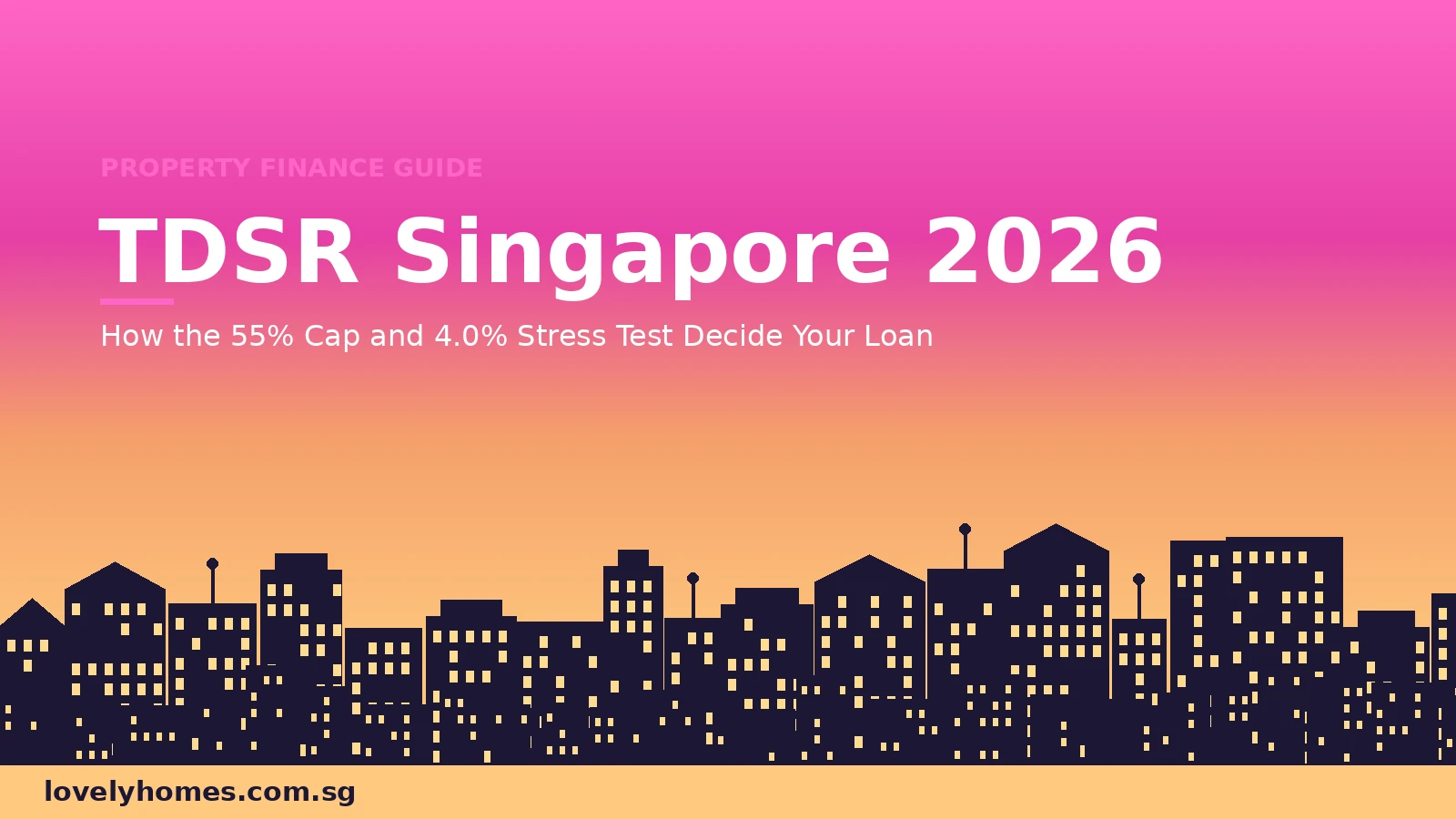 TDSR Singapore 2026 explained — 55% Total Debt Servicing Ratio cap and 4% stress test
