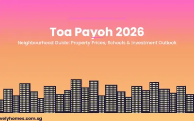 Toa Payoh Neighbourhood Guide Singapore 2026: Property Prices, Schools, MRT and Investment Outlook