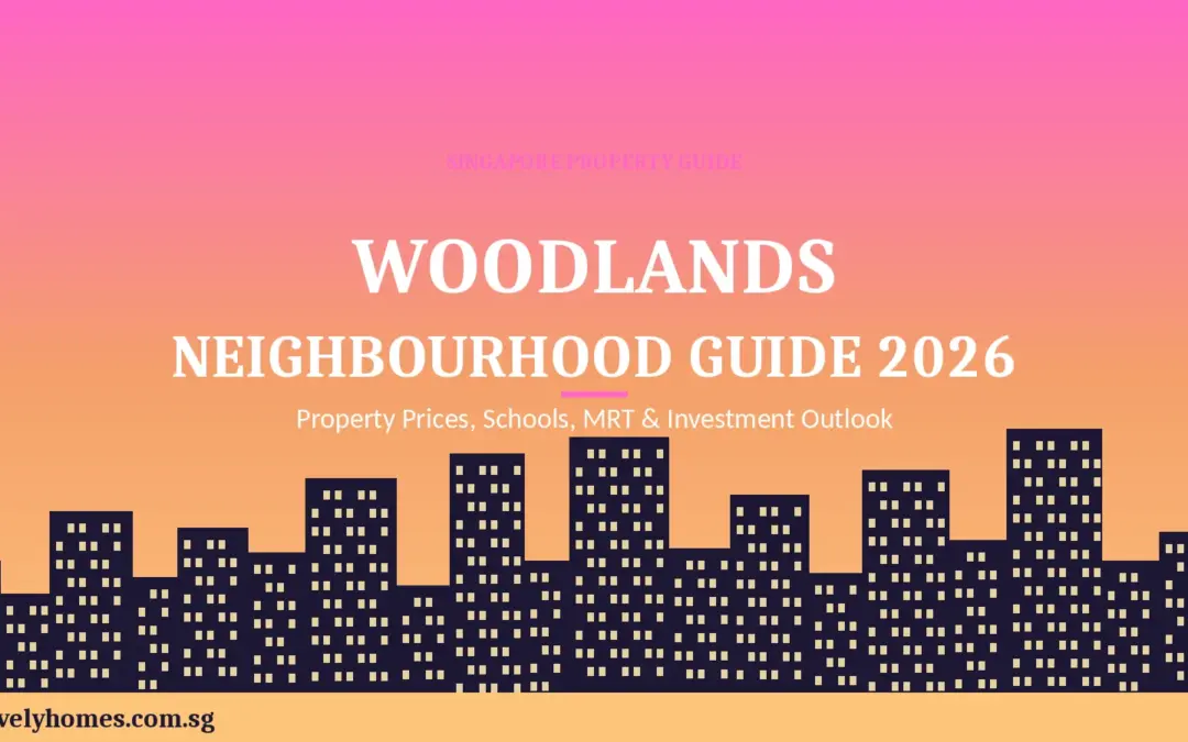 Woodlands Neighbourhood Guide Singapore 2026: Property Prices, Schools, MRT and Investment Outlook