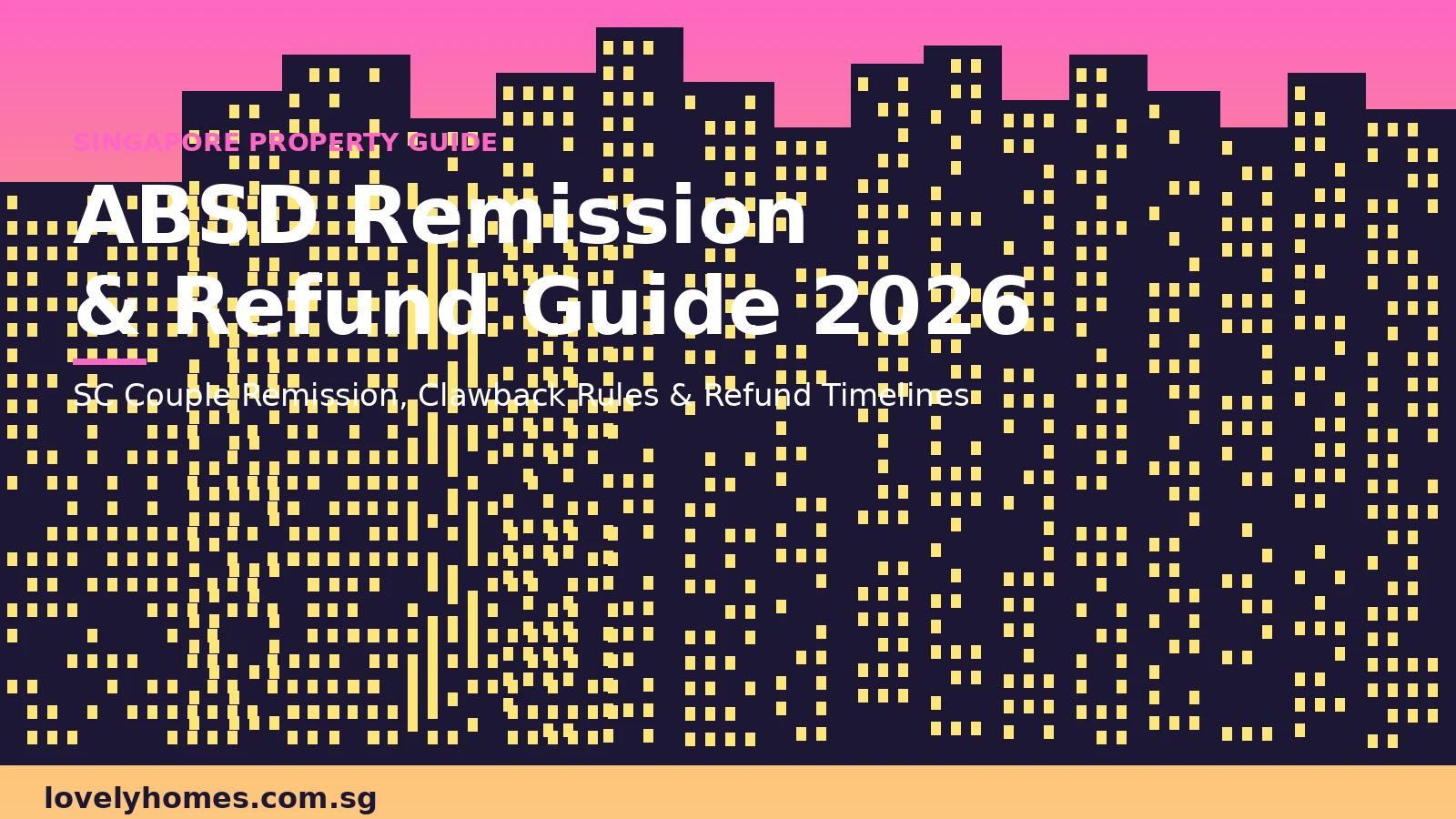 ABSD Remission and Refund Guide 2026 Singapore — LovelyHomes