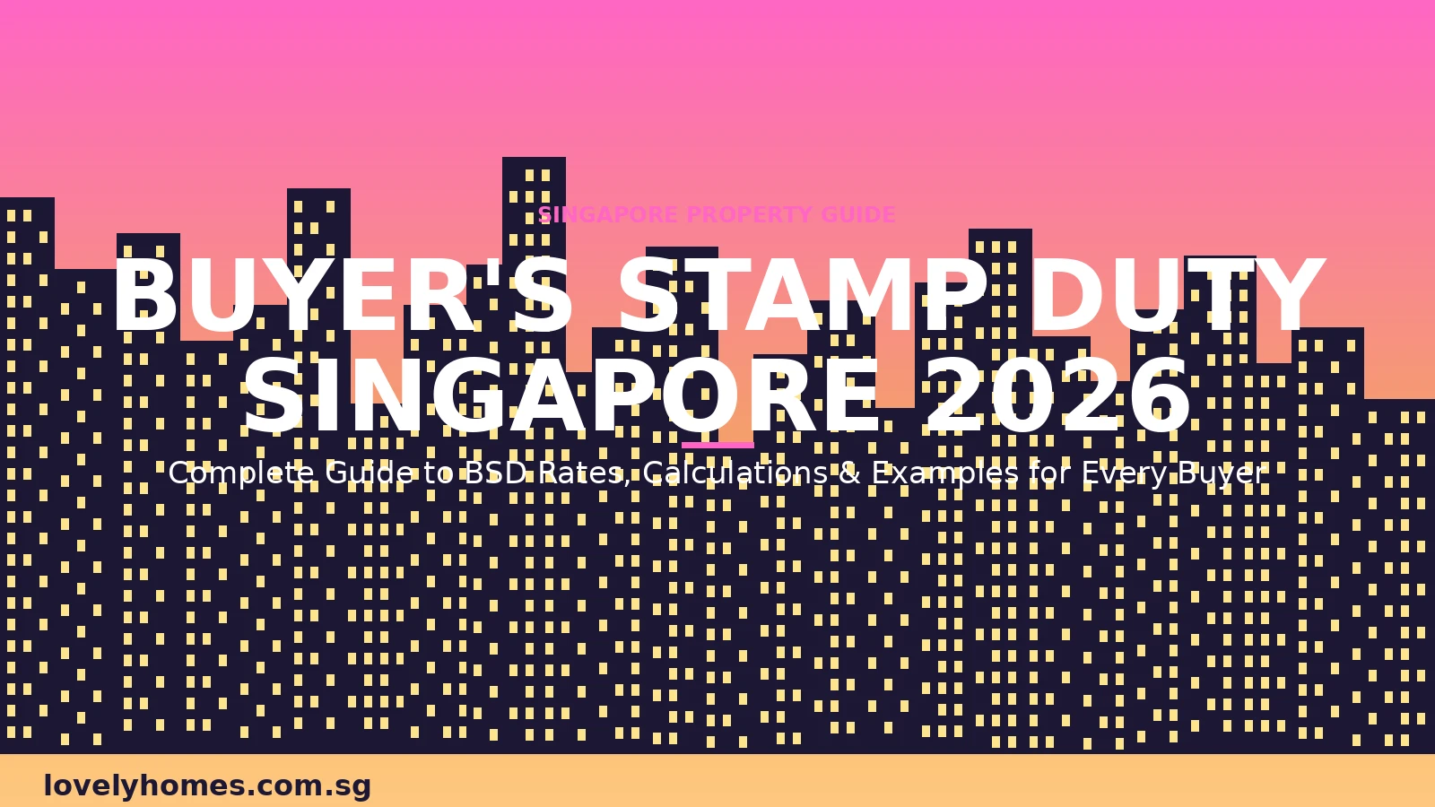 Buyer's Stamp Duty Singapore 2026 complete guide - BSD rates and calculations