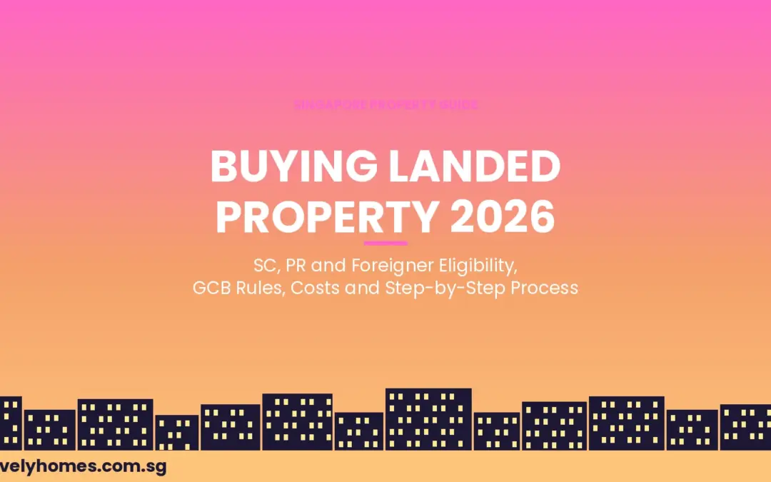 Buying Landed Property Singapore 2026: Eligibility, GCB Rules, BSD and Step-by-Step Guide