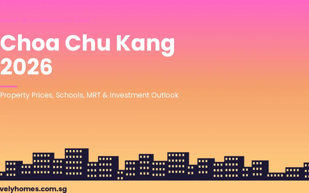 Choa Chu Kang Neighbourhood Guide Singapore 2026: Property Prices, Schools, MRT and Investment Outlook