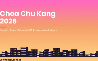 Choa Chu Kang Neighbourhood Guide Singapore 2026: Property Prices, Schools, MRT and Investment Outlook