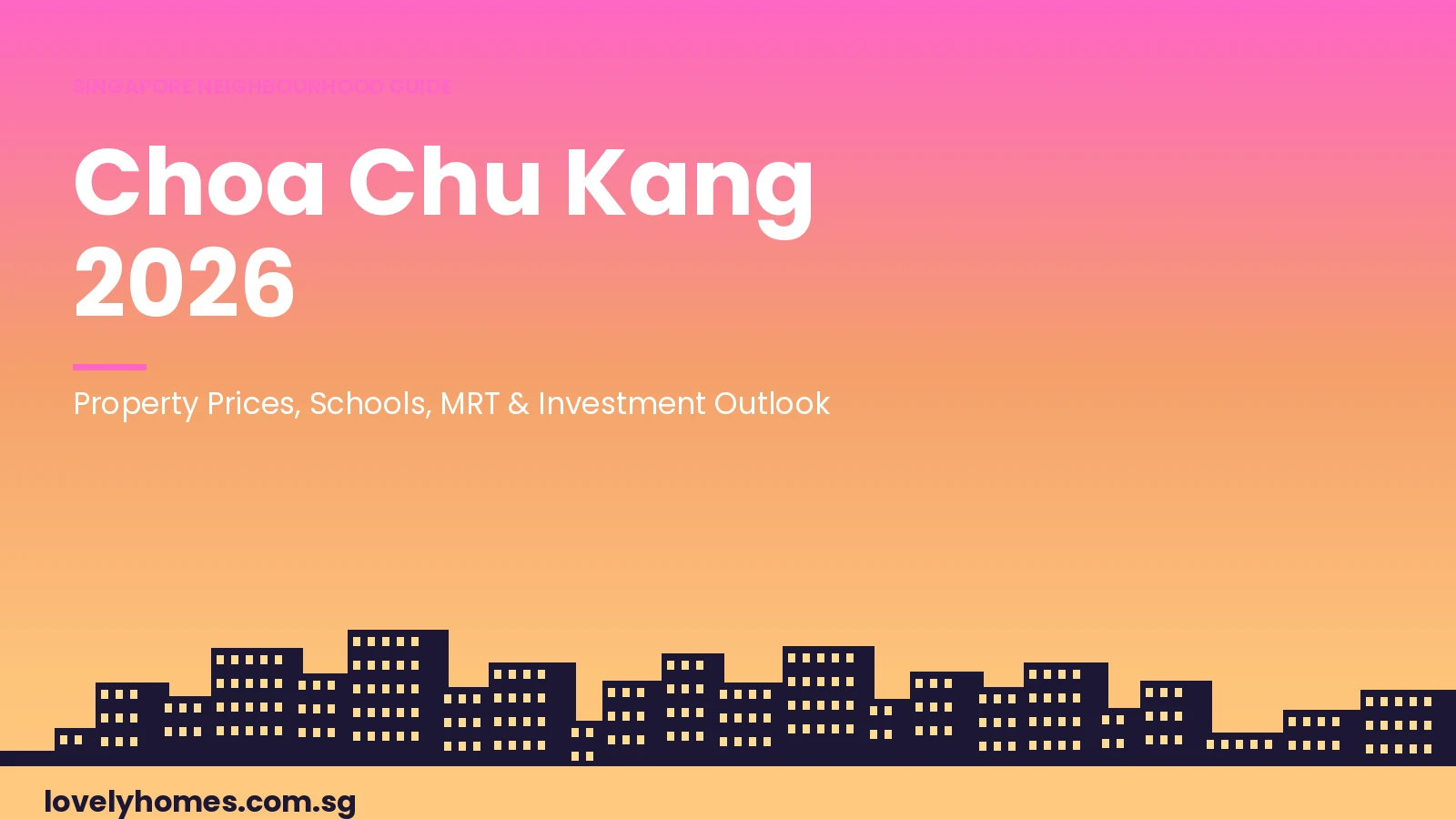 cck-neighbourhood-guide-2026-hero Choa Chu Kang neighbourhood guide Singapore 2026 — programmatic hero with Singapore skyline