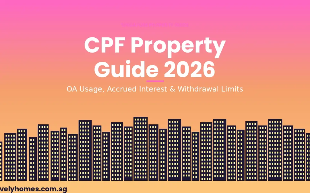 Singapore CPF Property Usage Guide 2026: OA Withdrawal, Accrued Interest and Retirement Sum Rules