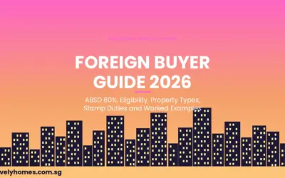 Singapore Foreign Buyer Property Guide 2026: ABSD 60%, Eligibility, Property Types and Stamp Duties Explained
