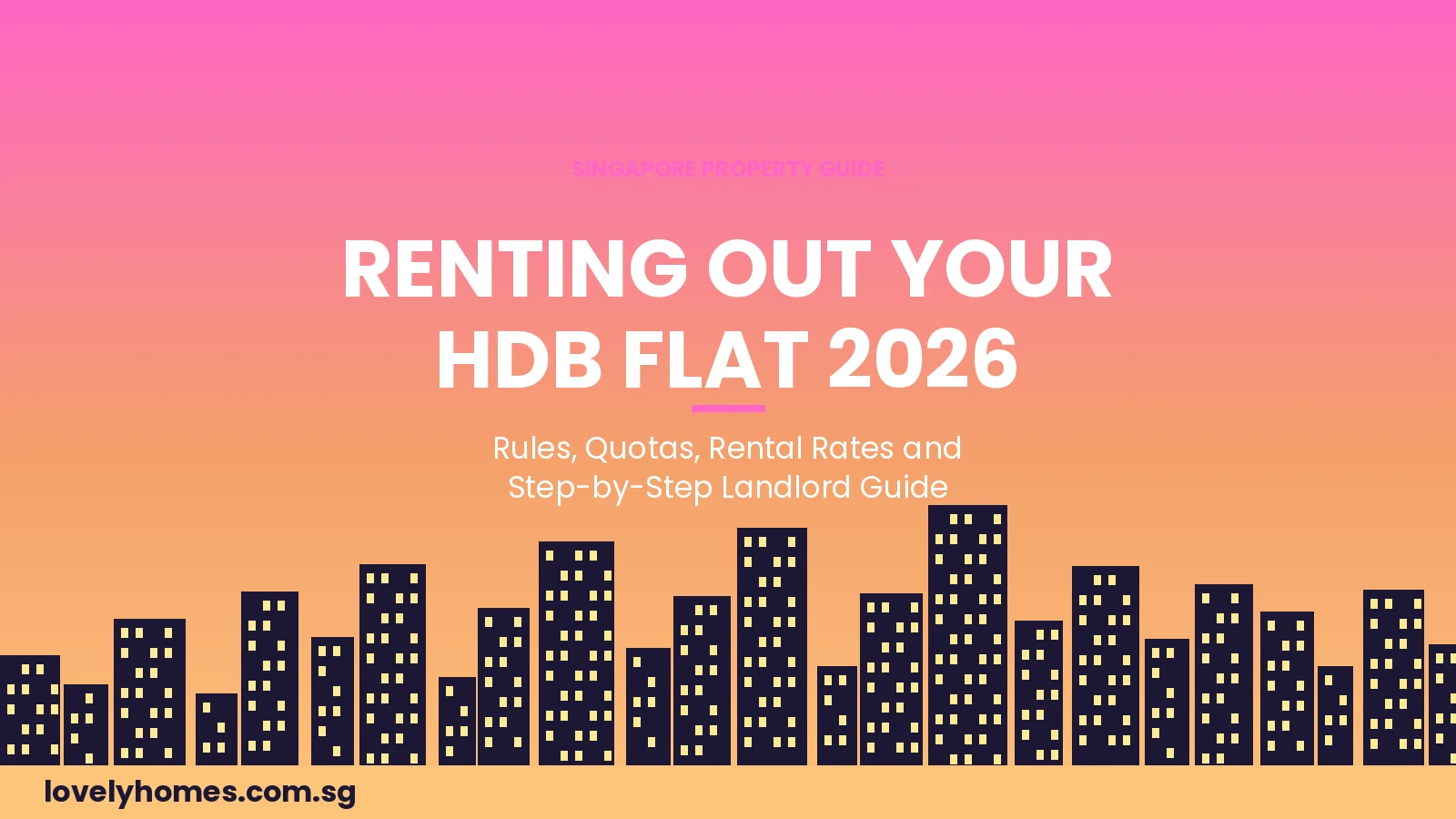 Renting out HDB flat Singapore 2026 landlord guide rules quotas rental rates