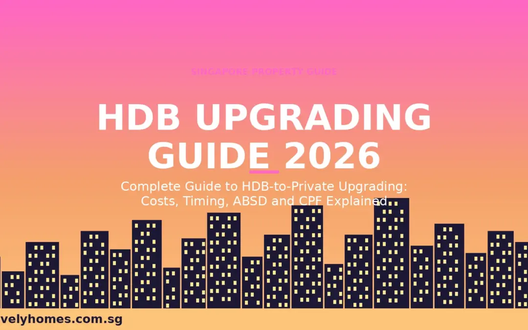 Singapore HDB Upgrading Guide 2026: Costs, ABSD, CPF and Step-by-Step Process