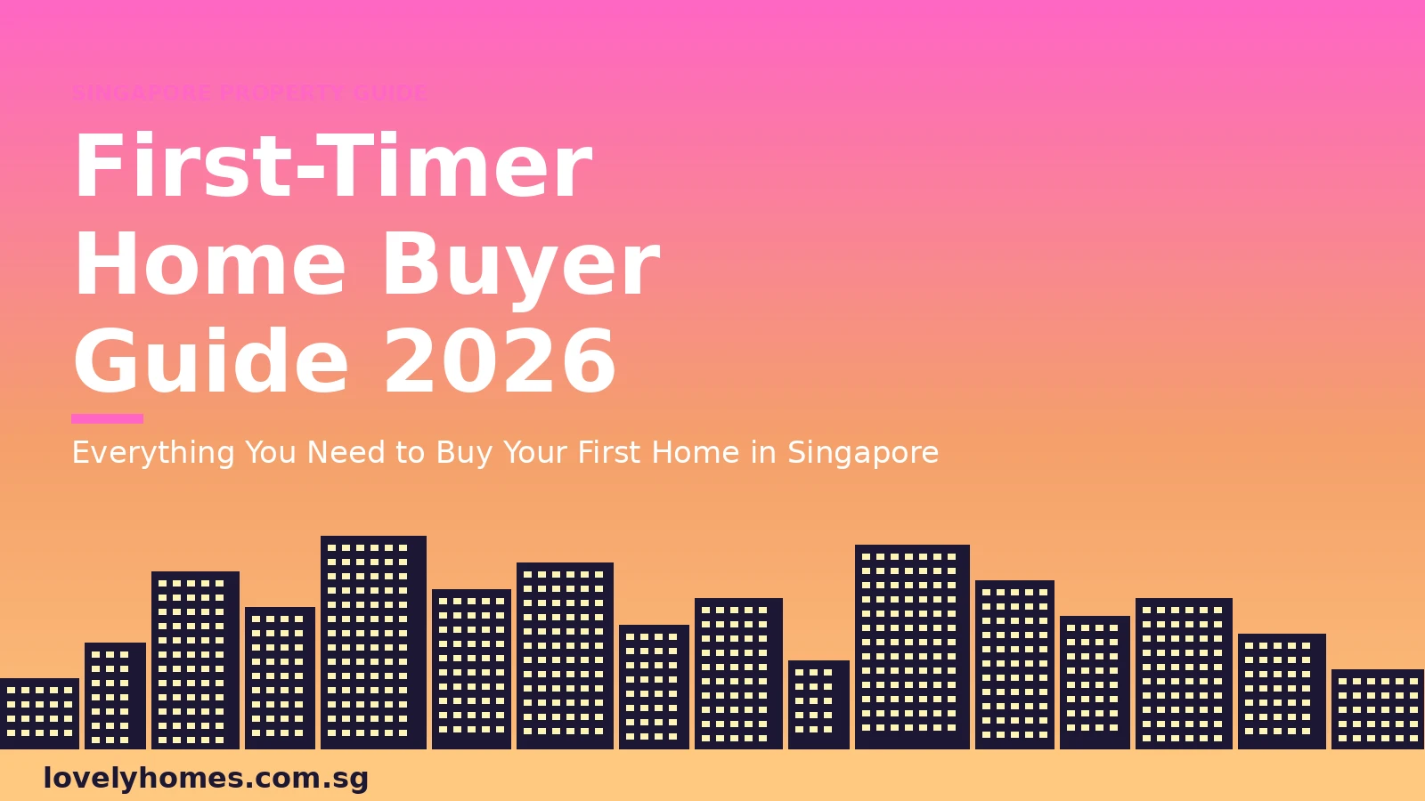 hero-first-timer-buyer-guide-2026 Singapore first-timer home buyer guide 2026 — eligibility, grants, BTO vs resale