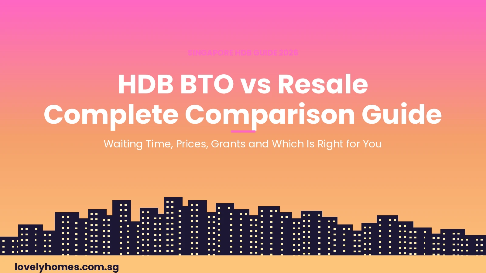 HDB BTO vs resale flat comparison guide Singapore 2026 — waiting time, prices and grants