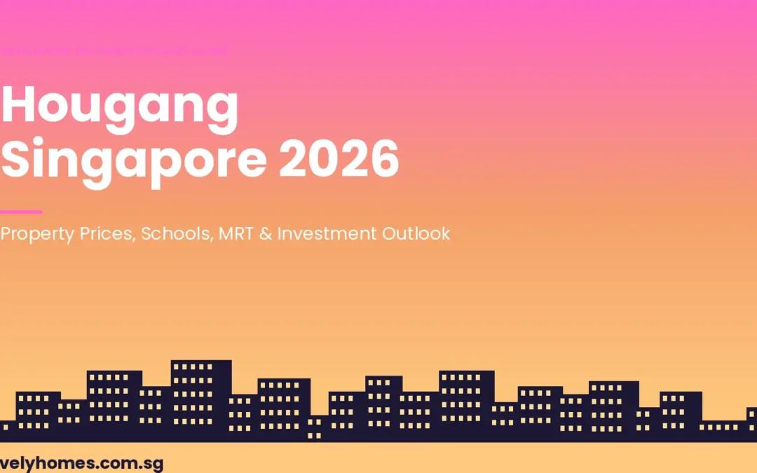 Hougang Neighbourhood Guide Singapore 2026: Property Prices, Schools, MRT and Investment Outlook