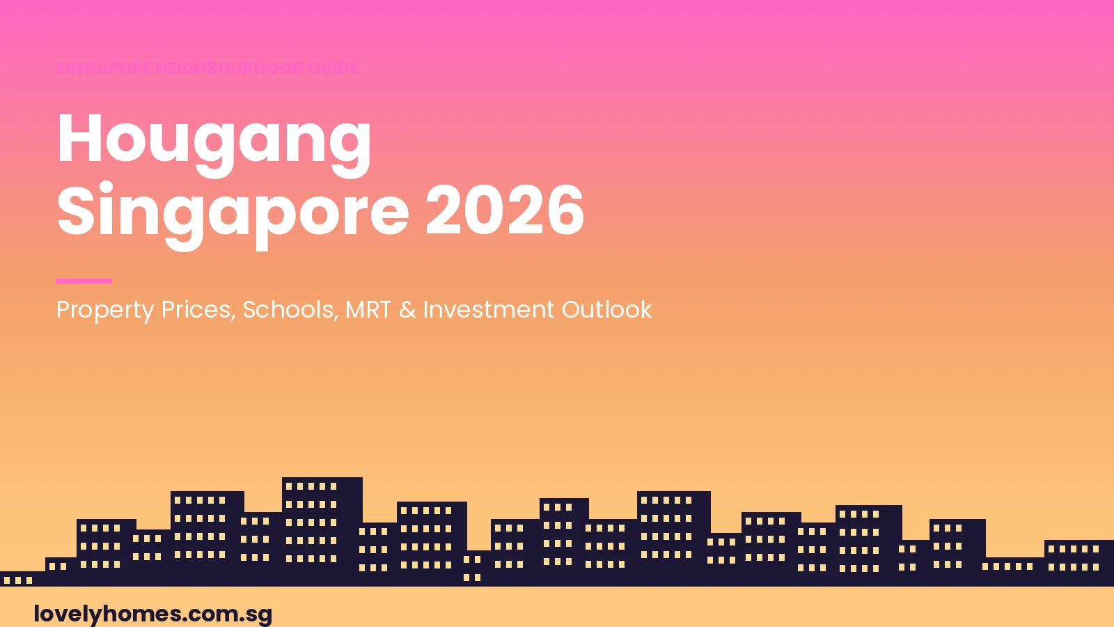Hougang neighbourhood guide Singapore 2026 property prices MRT investment