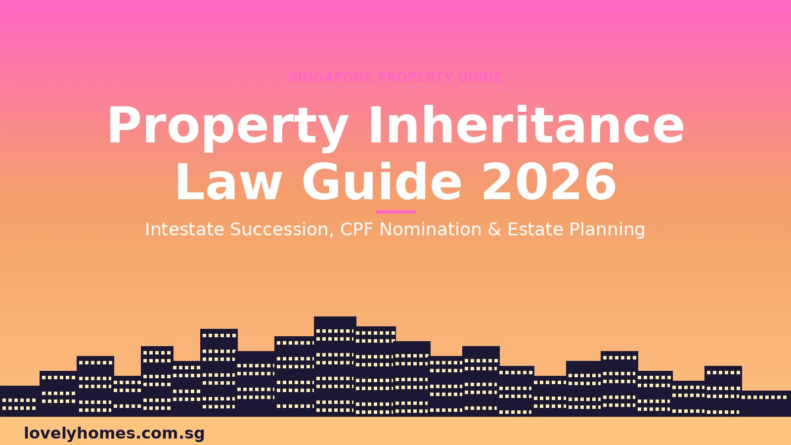 Singapore property inheritance law guide 2026 - intestate succession CPF nomination