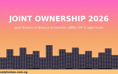 Singapore Joint Property Ownership Guide 2026: Joint Tenancy vs Tenancy in Common Explained