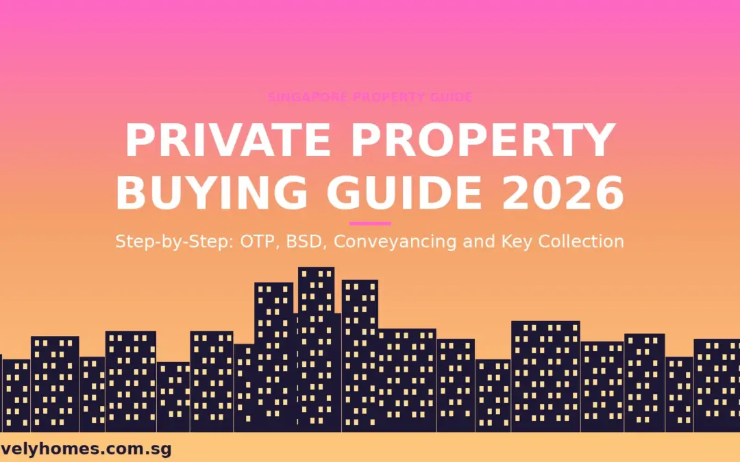 Singapore Private Property Buying Process 2026: Complete Step-by-Step Guide from OTP to Keys