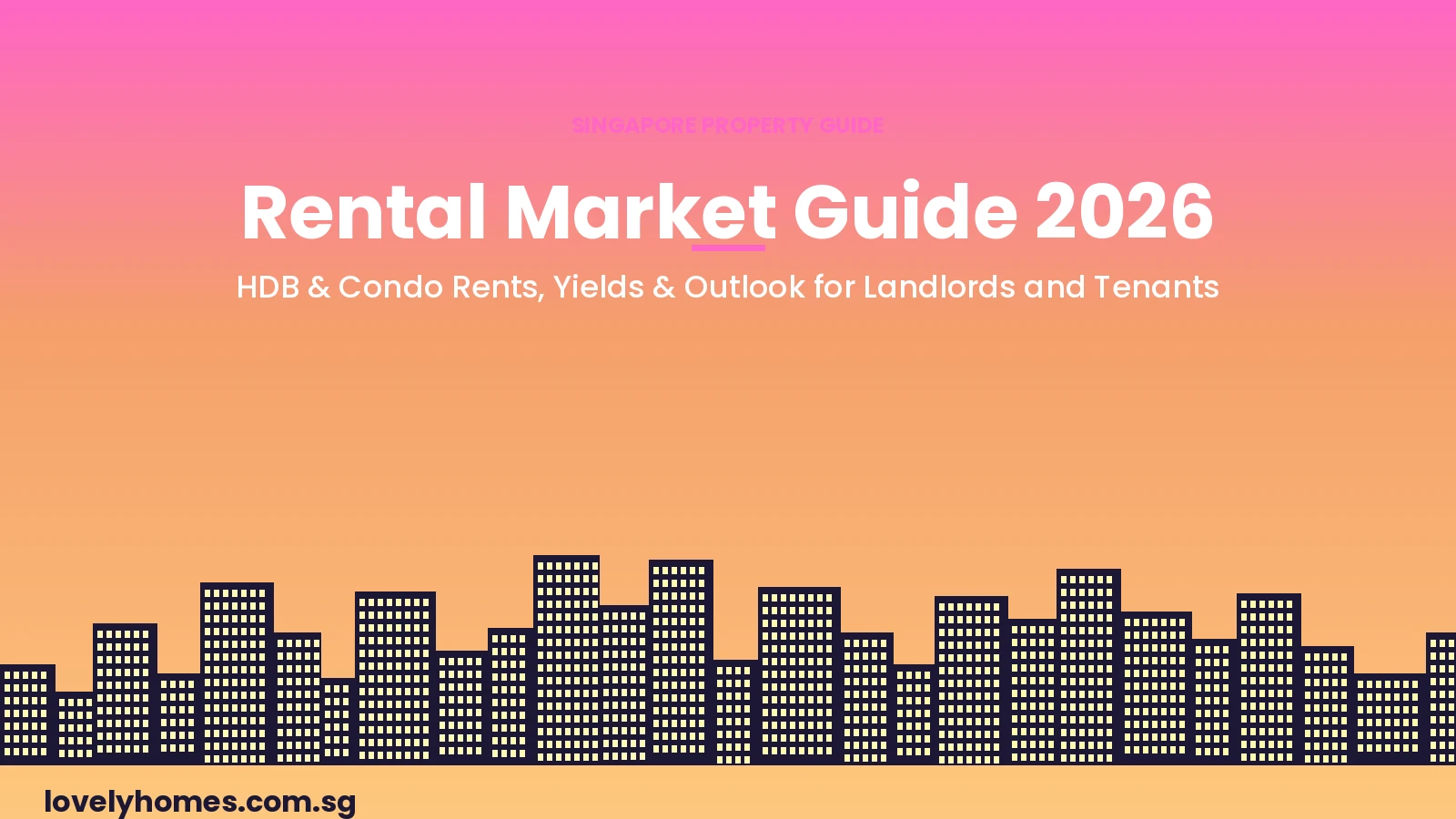 rental-market-guide-2026-hero Singapore rental market guide 2026 - HDB and condo rents yields outlook