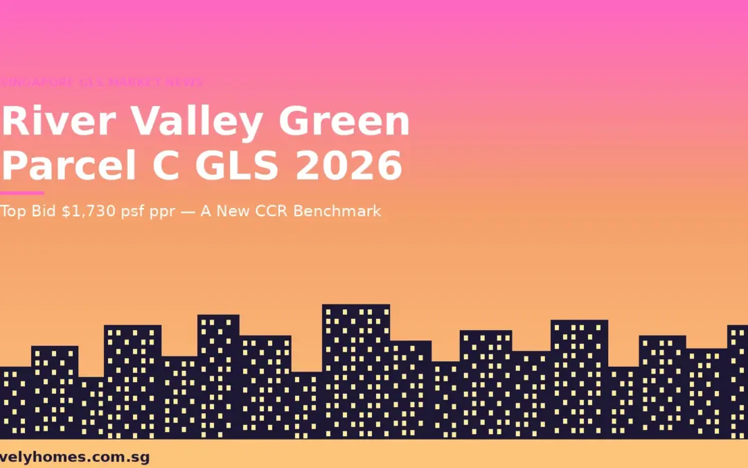 River Valley Green Parcel C GLS 2026: Top Bid S$1,730 psf ppr Sets New River Valley Benchmark