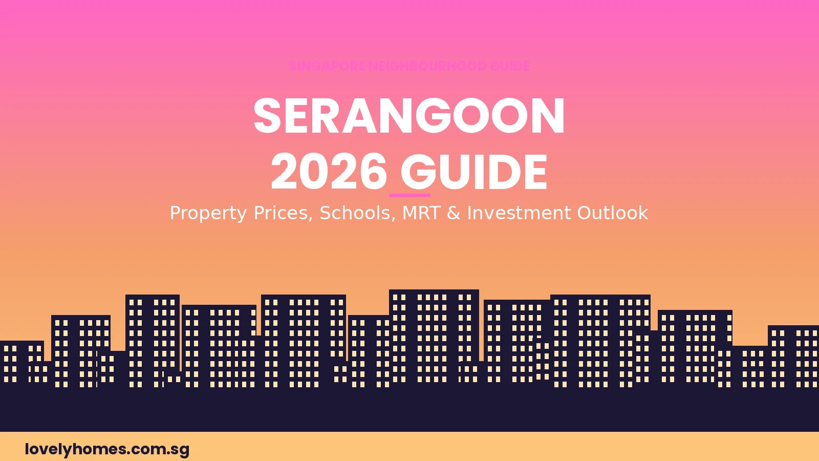 Serangoon neighbourhood guide Singapore 2026 — property prices schools MRT investment outlook