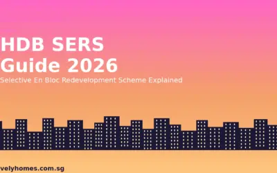 Singapore HDB SERS Guide 2026: Selective En Bloc Redevelopment Scheme, Compensation and What It Means for Flat Owners