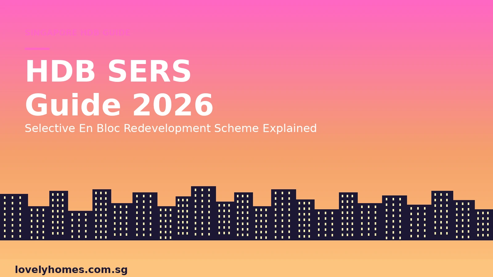 sers-guide-2026-hero HDB SERS Selective En Bloc Redevelopment Scheme Singapore 2026 guide