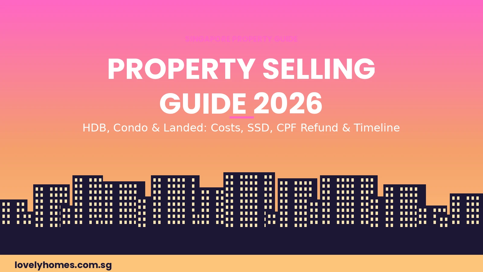 Singapore property selling guide 2026 — complete step-by-step guide for HDB flat, condo and landed property sellers