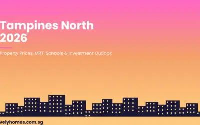 Tampines North Neighbourhood Guide Singapore 2026: Property Prices, MRT, Schools and Investment Outlook
