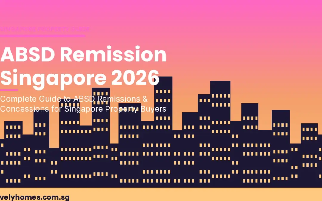 ABSD Remission Singapore 2026: Complete Guide to Remissions & Concessions