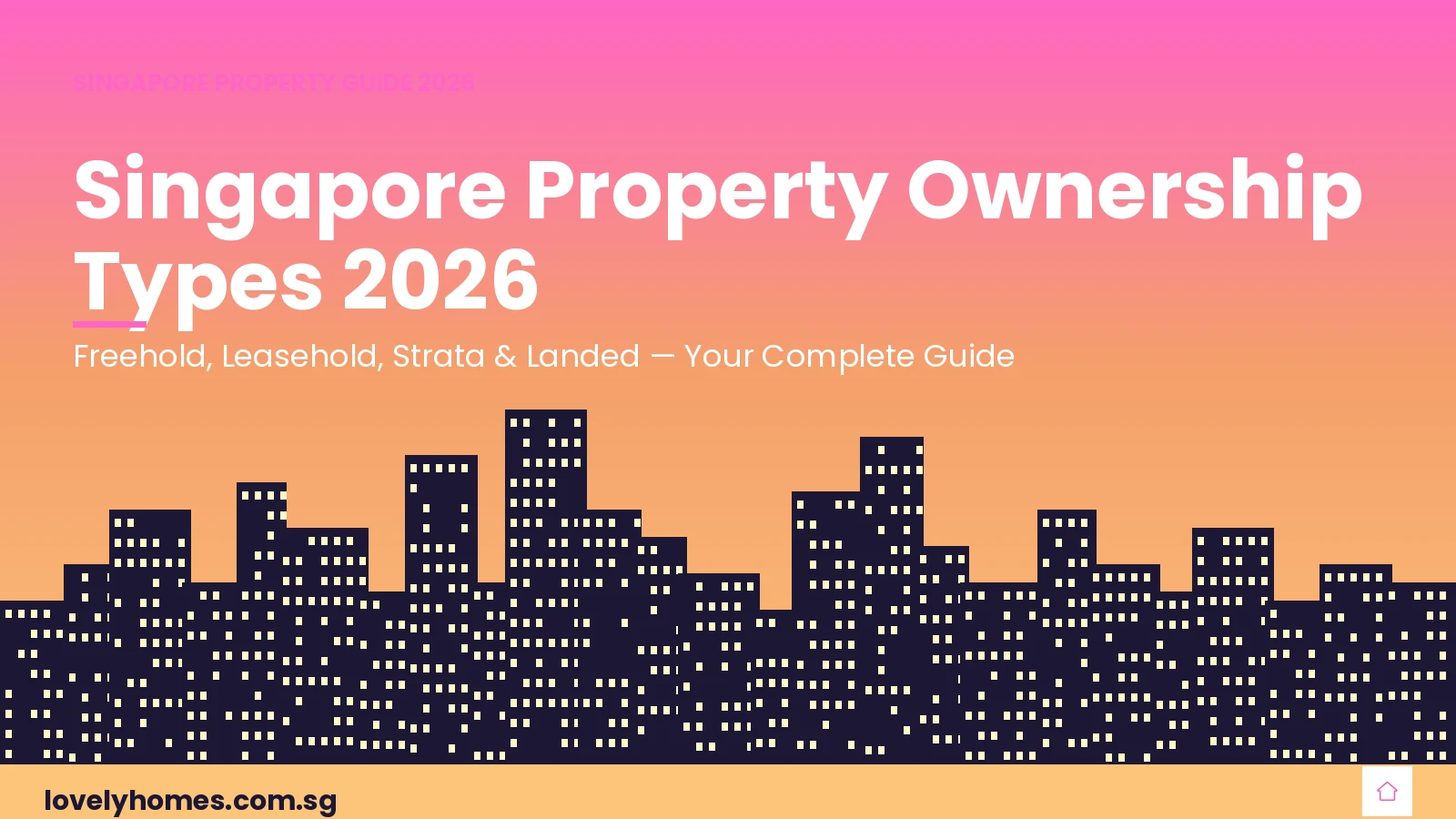 Singapore property ownership types 2026 guide freehold leasehold strata