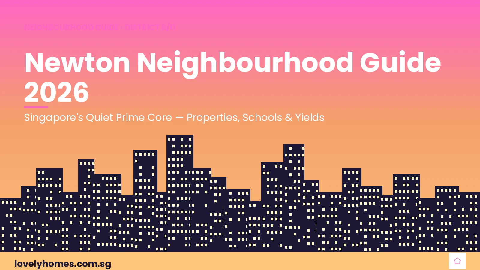Newton neighbourhood guide Singapore 2026 District 11 property prices
