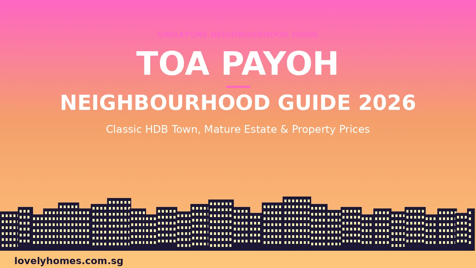 art2_hero_toapayoh Toa Payoh Singapore neighbourhood guide 2026 HDB resale mature estate D12 property