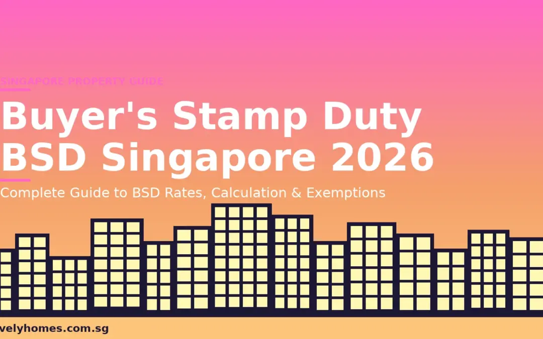 Buyer’s Stamp Duty (BSD) Singapore: Complete Guide 2026