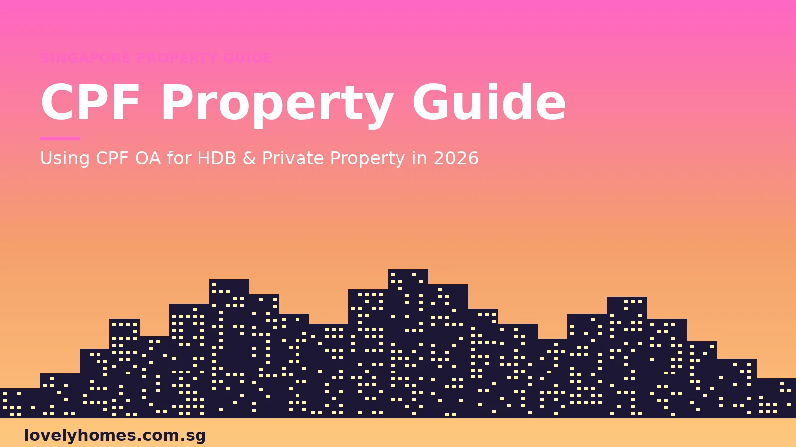 CPF Ordinary Account property guide Singapore 2026 - using CPF OA for HDB and private property