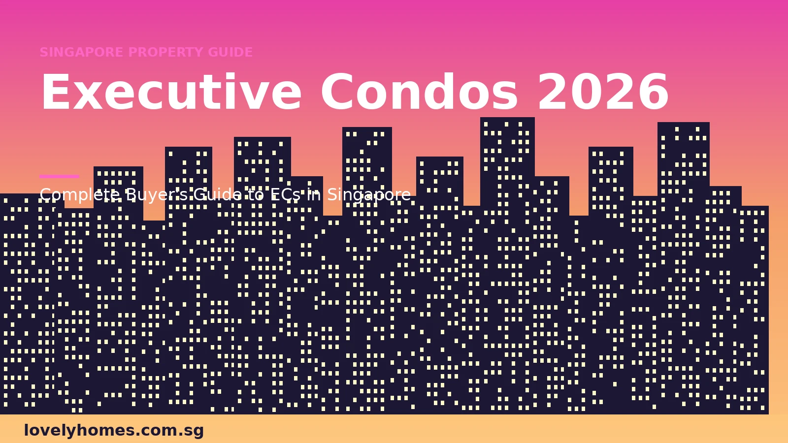 hero-ec-guide-2026-1 Singapore Executive Condominium EC guide 2026 complete buyer guide