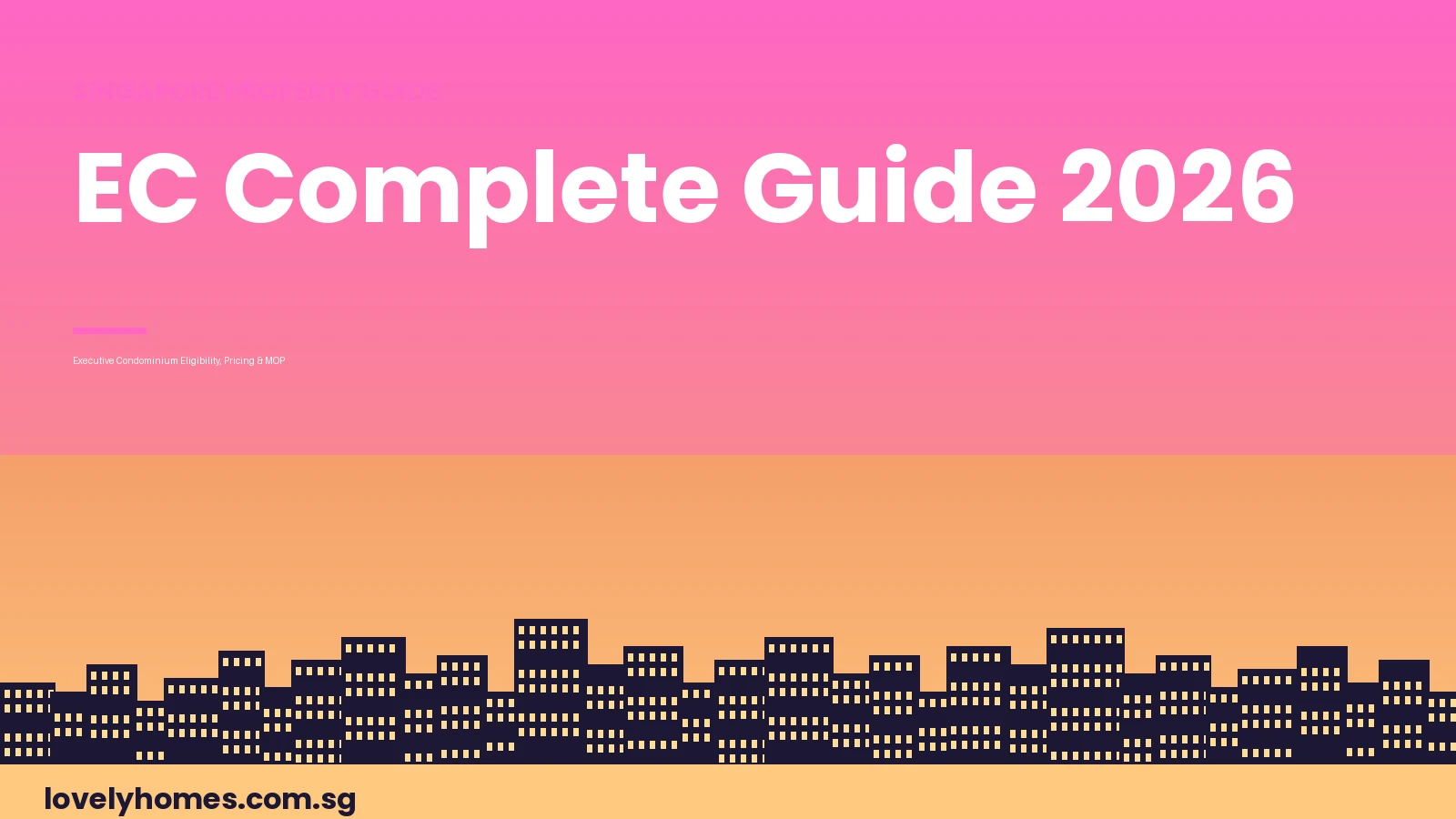 Singapore EC executive condominium complete guide 2026 — LovelyHomes