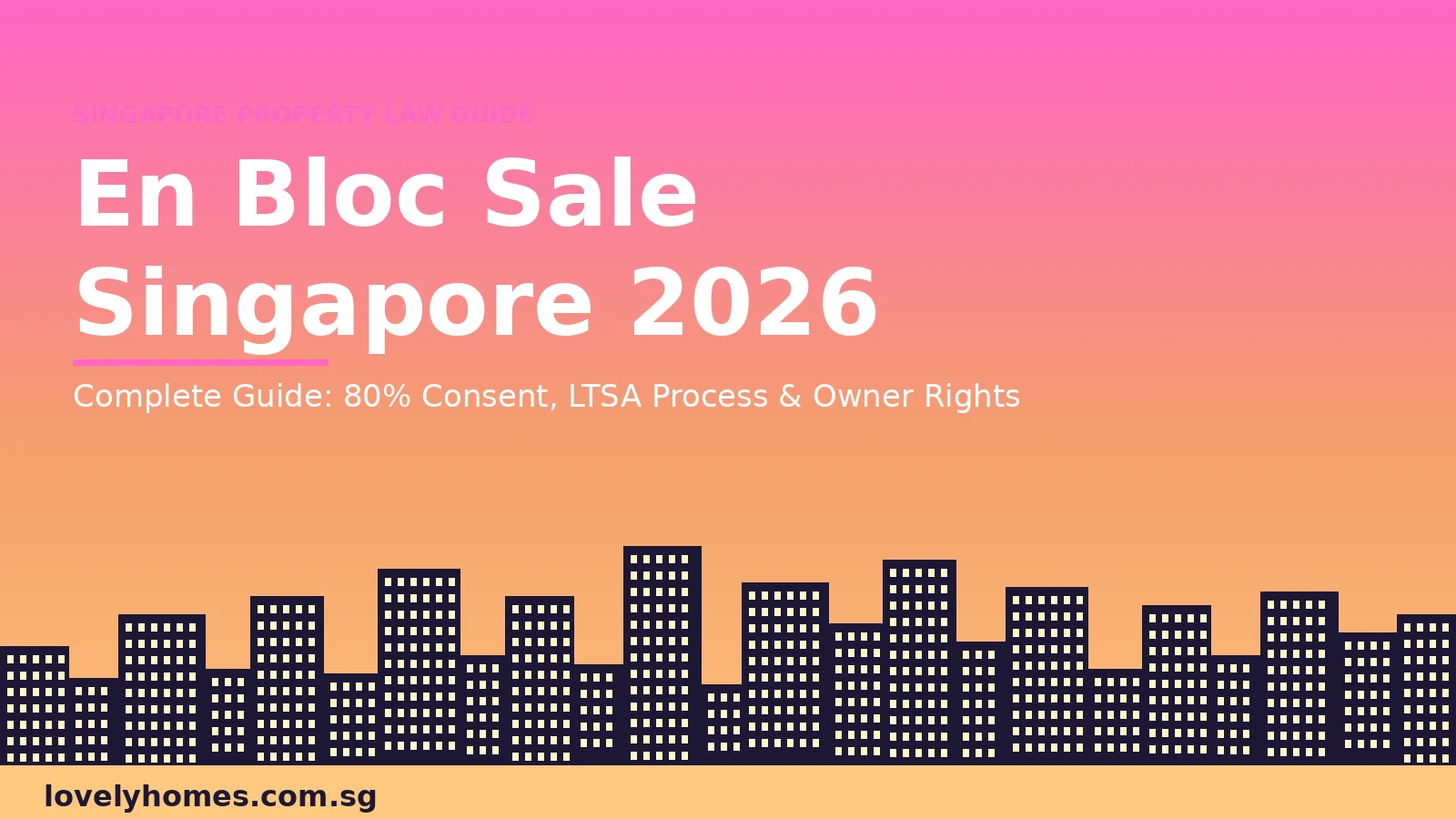 En bloc sale Singapore 2026 complete guide — LTSA process, 80% consent and owner rights