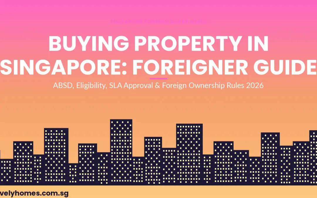 Buying Property in Singapore as a Foreigner: Complete Guide 2026