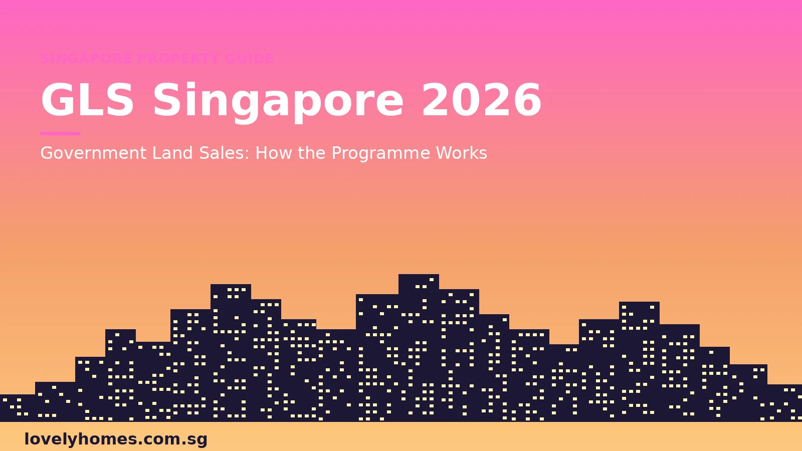 hero-gls-singapore-guide-2026 Singapore Government Land Sales GLS programme guide 2026 - how GLS works confirmed reserve list