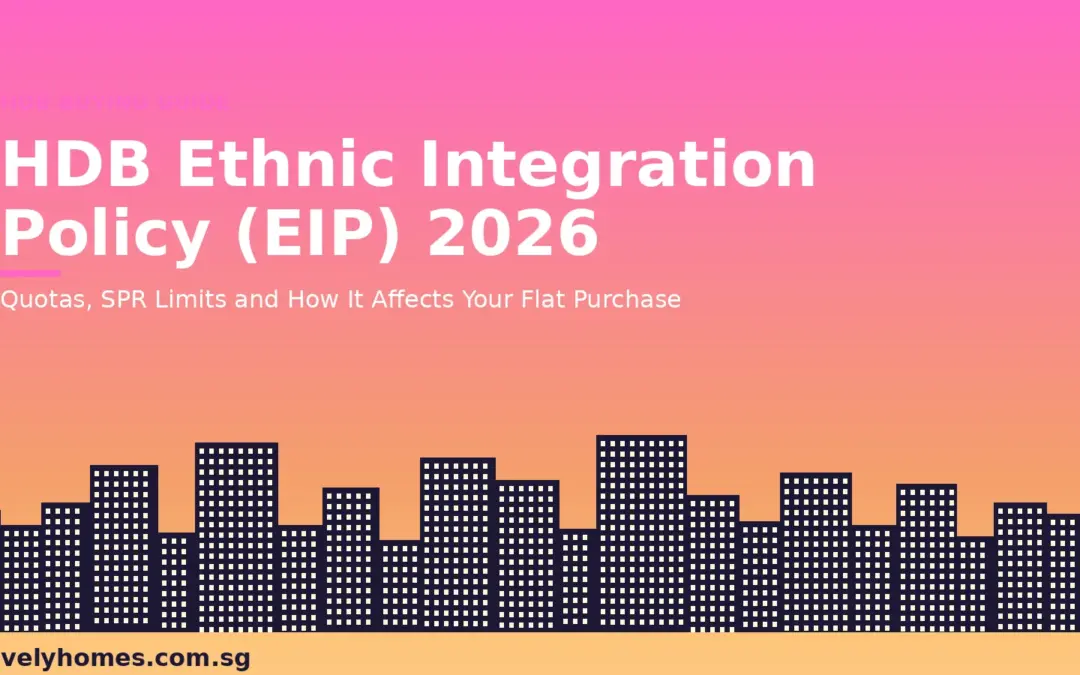 Singapore HDB Ethnic Integration Policy (EIP) 2026: Quotas, SPR Limits and How It Affects Your Flat Purchase