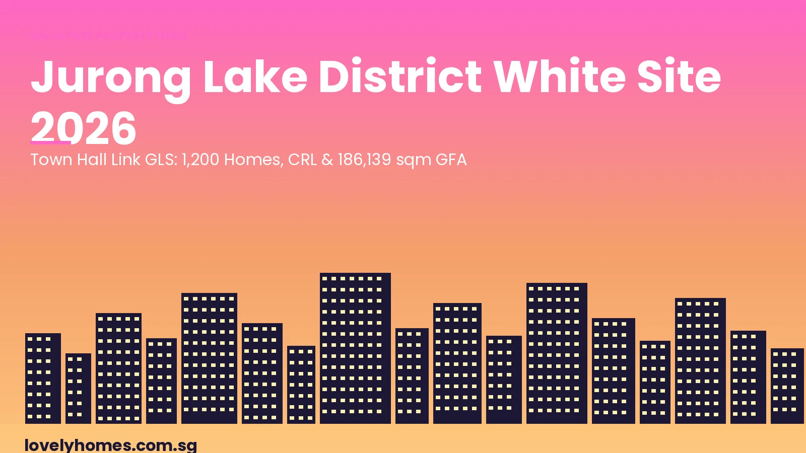 Jurong Lake District JLD Town Hall Link white site GLS 2026 Singapore