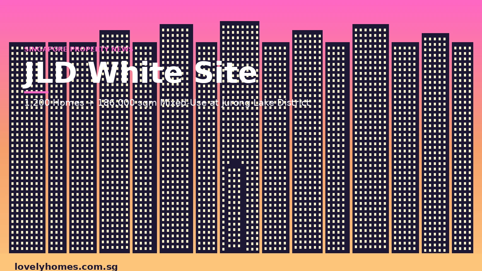 Jurong Lake District White Site Tender Launched 3 July 2026 Jurong Lake District JLD Town Hall Link white site GLS 2026 — 1,200 homes and 186,000 sqm mixed-use development