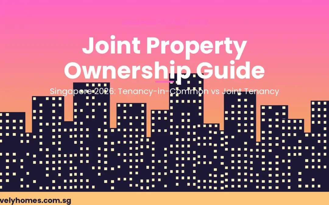 Singapore Joint Property Ownership Guide 2026: Tenancy-in-Common vs Joint Tenancy Explained