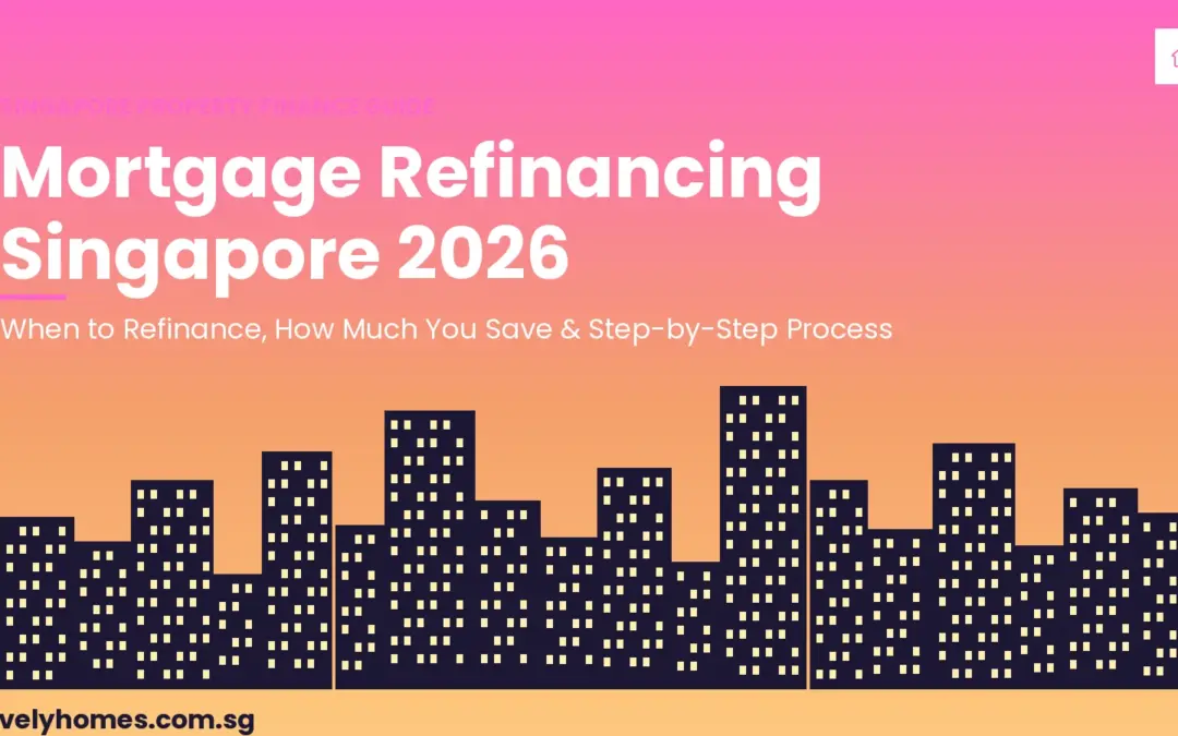 Singapore Mortgage Refinancing Guide 2026: When to Refinance, How Much You Save
