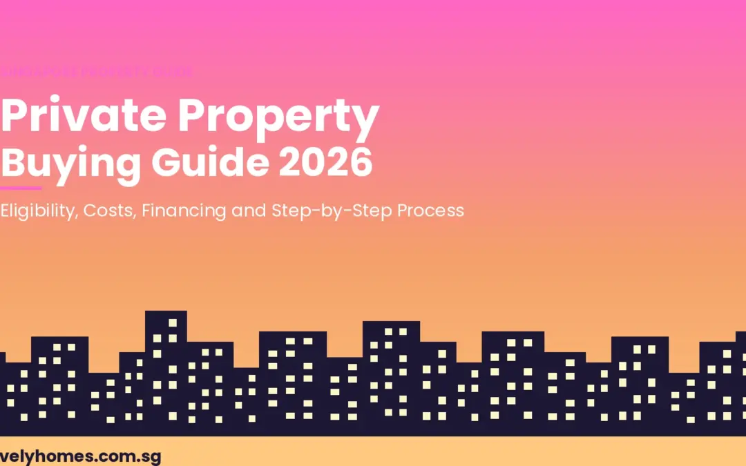 Singapore Private Property Buying Guide 2026: Eligibility, ABSD, Financing and Step-by-Step Process