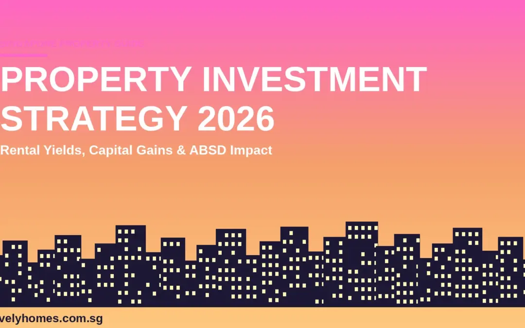 Singapore Property Investment Strategy 2026: Rental Yields, Capital Gains and Net Returns