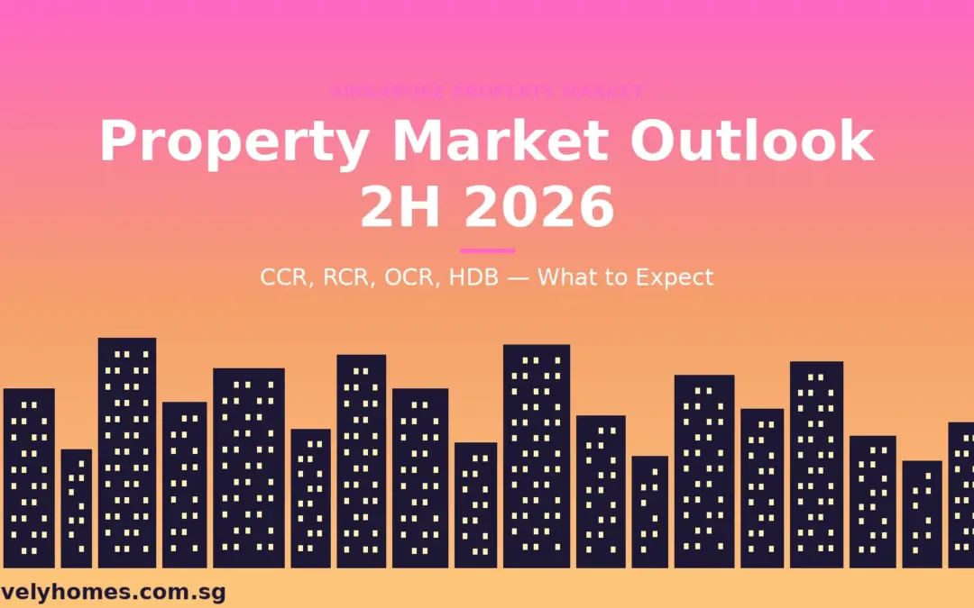 Singapore Property Market Outlook 2H 2026: CCR Rally, OCR Softening and the GLS Supply Wave